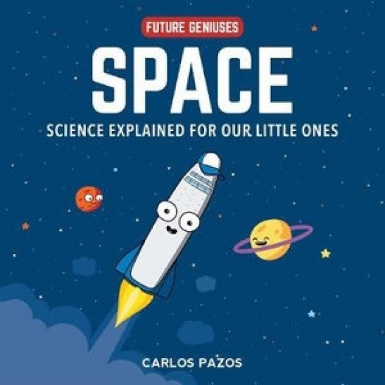 Space for Smart Kids, 1: A Little Scientist's Guide to Astronauts, Gravity, Rockets, and the Atmosphere